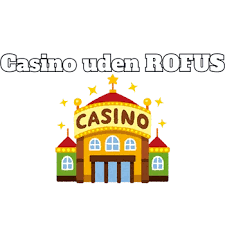 Casino Sider uden ROFUS Finder de Bedste Muligheder for Spil Enthusiaster