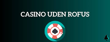 Bedste Casino Uden Rufus En Guide til Spil uden Begrænsninger Bedste Casino Uden Rufus En Guide til Spil uden Begrænsninger